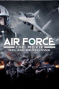 Download Air Force The Movie: Selagi Bernyawa (2022) {Malay With English Subtitles} WEB-DL 480p [310MB] || 720p [830MB] || 1080p [2GB]