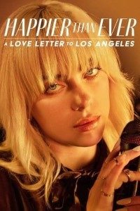 Download Happier Than Ever: A Love Letter to Los Angeles (2021) {English With Subtitles} 480p [300MB] || 720p [800MB] || 1080p [1.4GB]