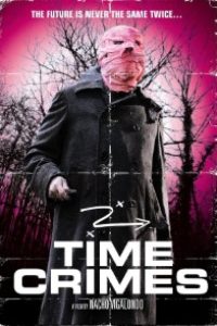 Download Timecrimes (2007) {ENGLISH With Subtitles} WEB-DL 480p [300MB] || 720p [1.4GB] || 1080p [3.2GB]